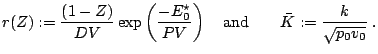  r(Z) := \frac{(1-Z)}{DV}\exp \left(\frac{-E_0^\star}{PV}\right) \quad {\rm and}\qquad \bar K:=\frac{k}{\sqrt{p_0 v_0}} \;. 