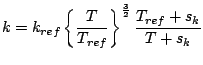 k = k_{ref}\left\{\frac{T}{T_{ref}}\right\}^{\frac{3}{2}} \frac{T_{ref}+s_{k}}{T+s_{k}}