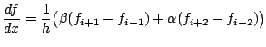  \frac{d f}{d x} = \frac{1}{h} \big(\beta(f_{i+1}-f_{i-1})+\alpha (f_{i+2}-f_{i-2}) \big)